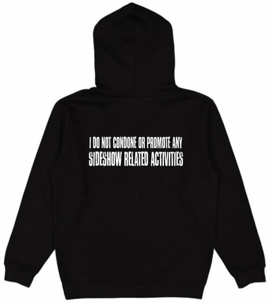 “I DO NOT CONDONE OR PROMOTE ANY SIDESHOW RELATED ACTIVITIES” Hoodie